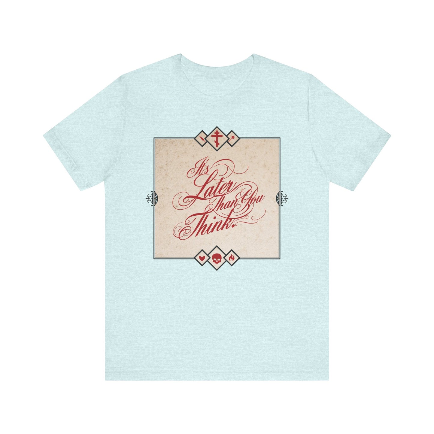 Heather Prism Ice Blue unisex tee featuring “It's Later Than You Think” in red cursive on a tan square—a Seraphim Rose-inspired memento mori and reminder to repent while you can. Lightweight Orthodox cotton shirt.