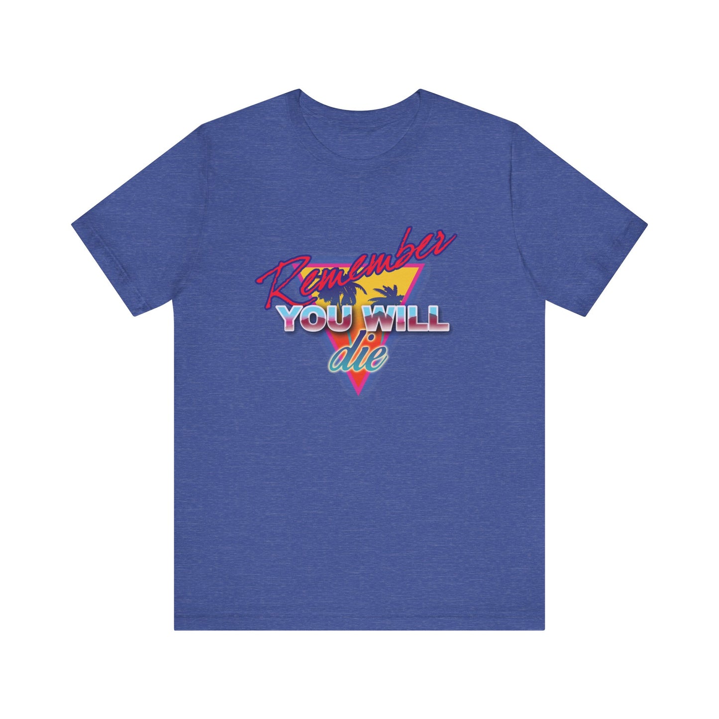 Heather True Royal tee with "Remember YOU WILL die" over palm tree and 80s synthwave triangle, inspired by St. John Climacus’s memento mori teaching. Lightweight cotton unisex fit; nostalgic Orthodox Christian style.