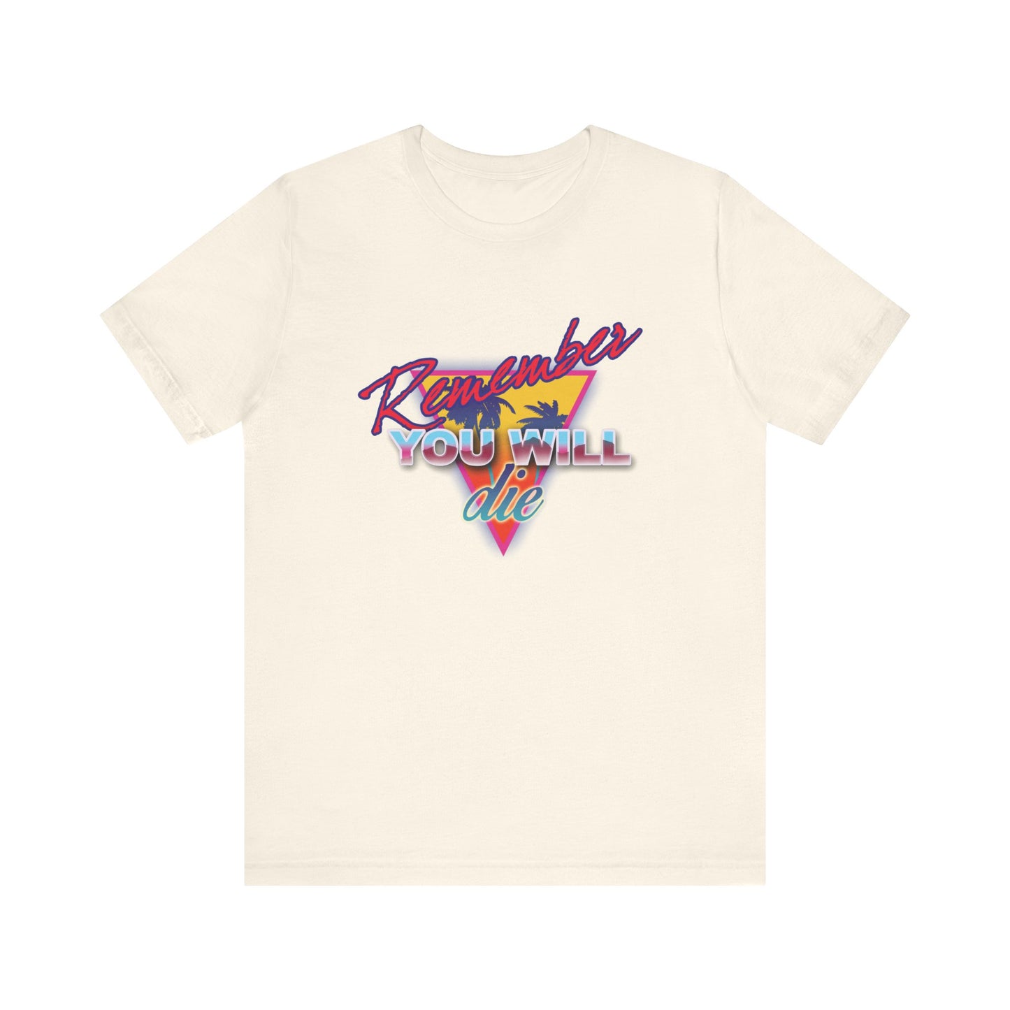 Natural cotton unisex tee featuring "Remember YOU WILL die" over an 80s retro synthwave palm tree design, inspired by Memento Mori and Orthodox Christian themes. Lightweight and nostalgic.