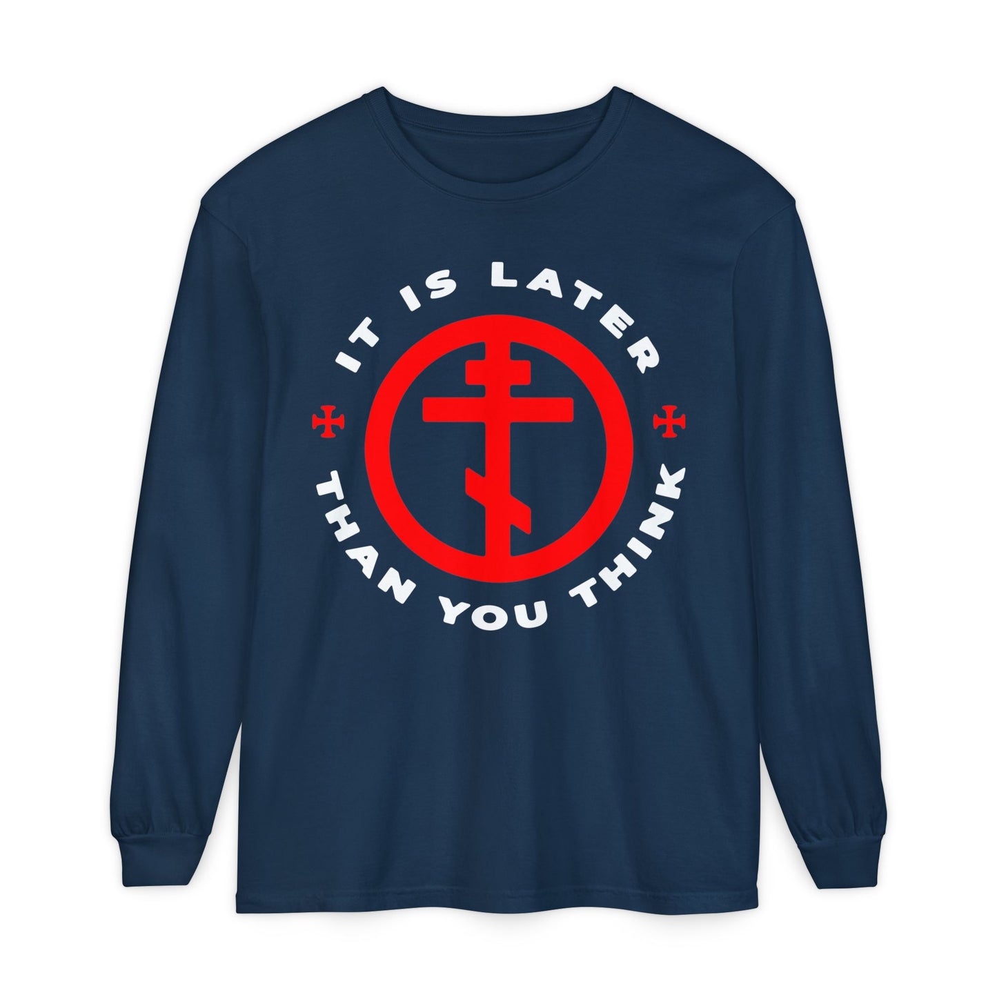 True Navy long-sleeve featuring a red Orthodox Cross in Circle and “It Is Later Than You Think” in white, inspired by Fr Seraphim Rose and Romans 13:10-12’s call to put on the armour of light.