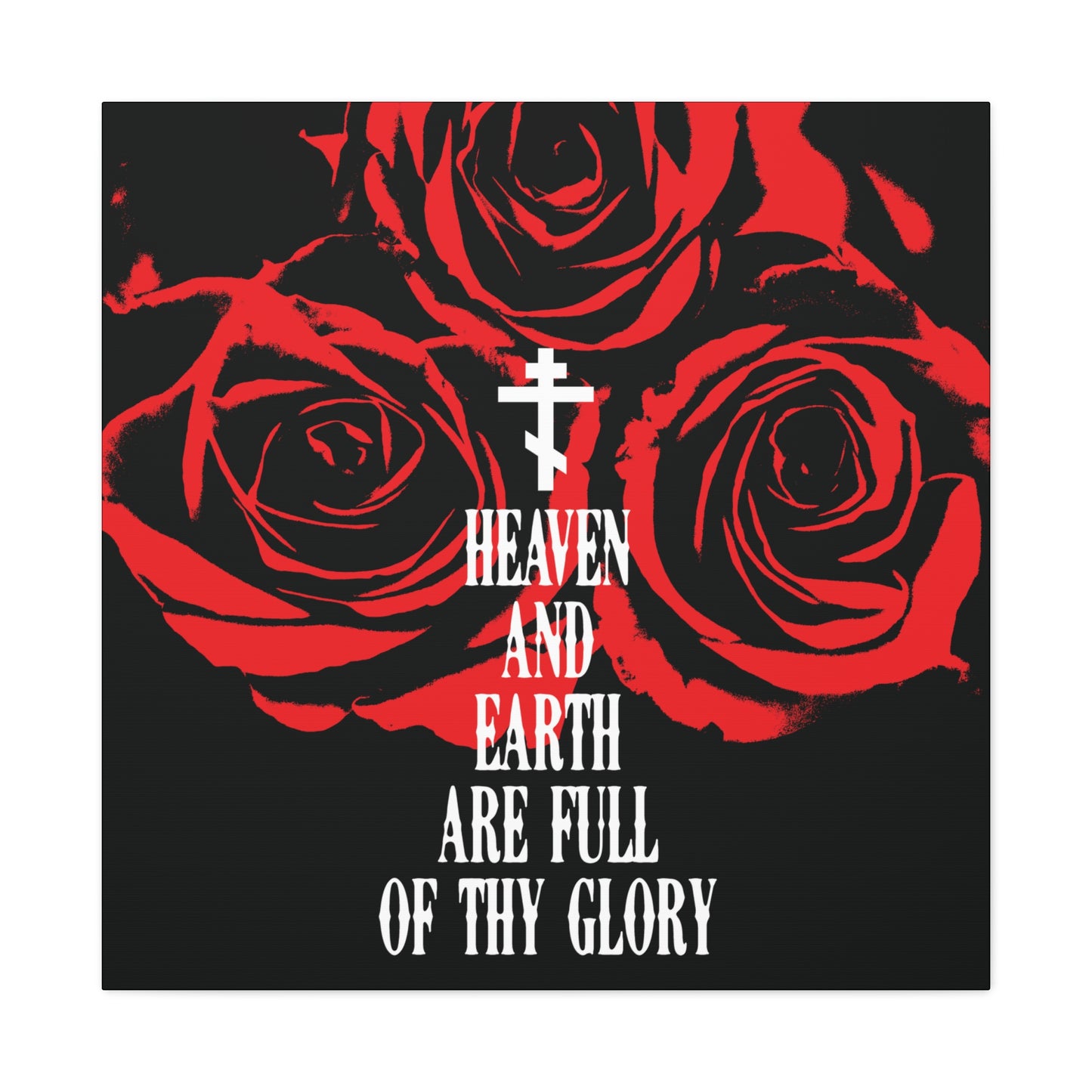 Heaven and Earth Are Full of Thy Glory | Orthodox Liturgical Hymn | Red Roses | Western Typography | Orthodox Christian Canvas Wall Art