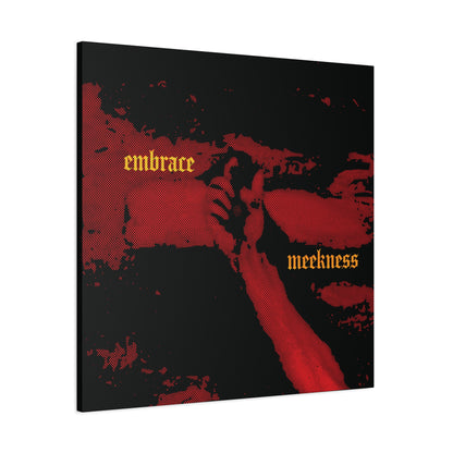 Embrace Meekness | Haunting Crucified Hand of Christ | Kenosis | Meek Shall Inherit Earth | Haltone Art | Gothic Font | Christian Canvas Art