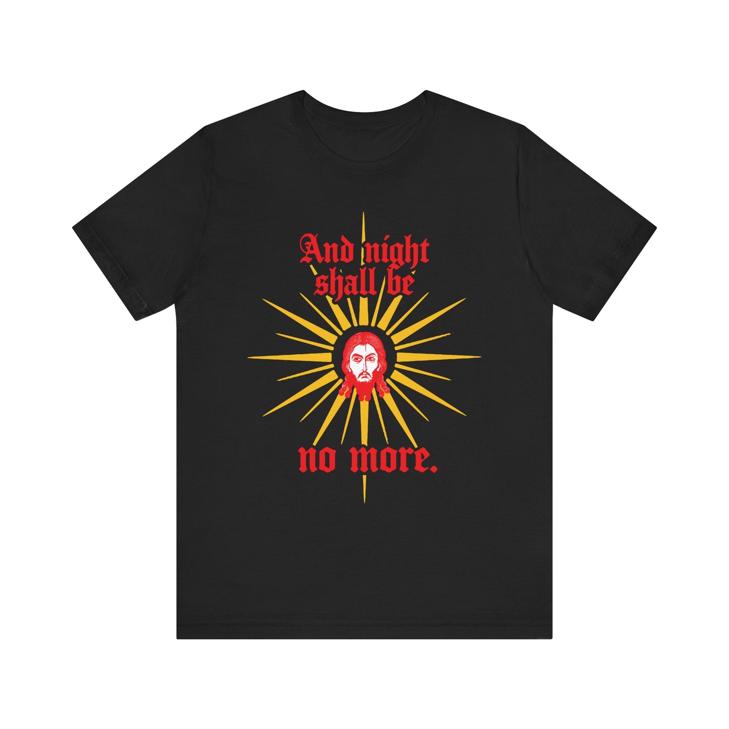 Black unisex tee featuring "And night shall be no more." in gothic red text and a radiant sun mandylion icon—a tribute to Revelation 22:5 and the light of Christ. Lightweight cotton.