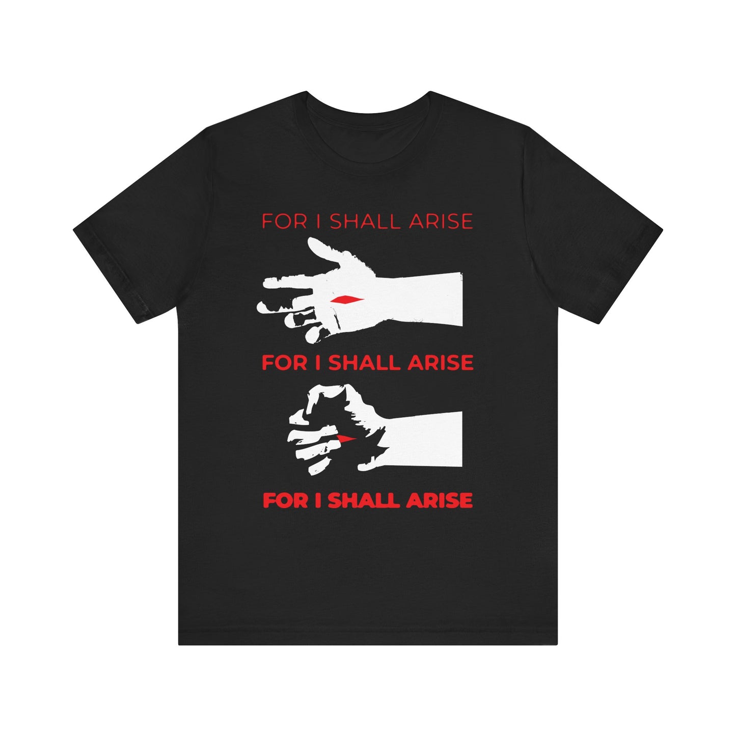 Black unisex t-shirt with three white illustrations of Christ's crucified hand clenching, red "FOR I SHALL ARISE" text above each hand; inspired by the Canon of Holy Saturday and Resurrection theme. Lightweight cotton.