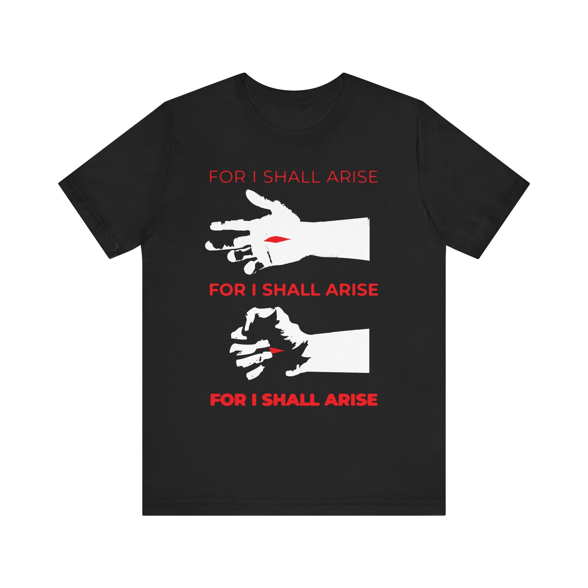 Black unisex t-shirt with three white illustrations of Christ's crucified hand clenching, red "FOR I SHALL ARISE" text above each hand; inspired by the Canon of Holy Saturday and Resurrection theme. Lightweight cotton.