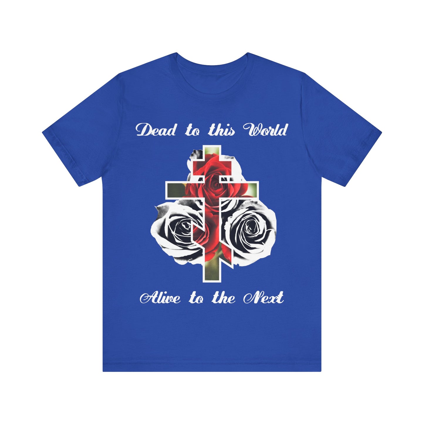 Dead to This World Alive to the Next | The Cross is the Doorway to Heaven | Red Roses, Black & White | Orthodox Christian Cotton T-Shirt
