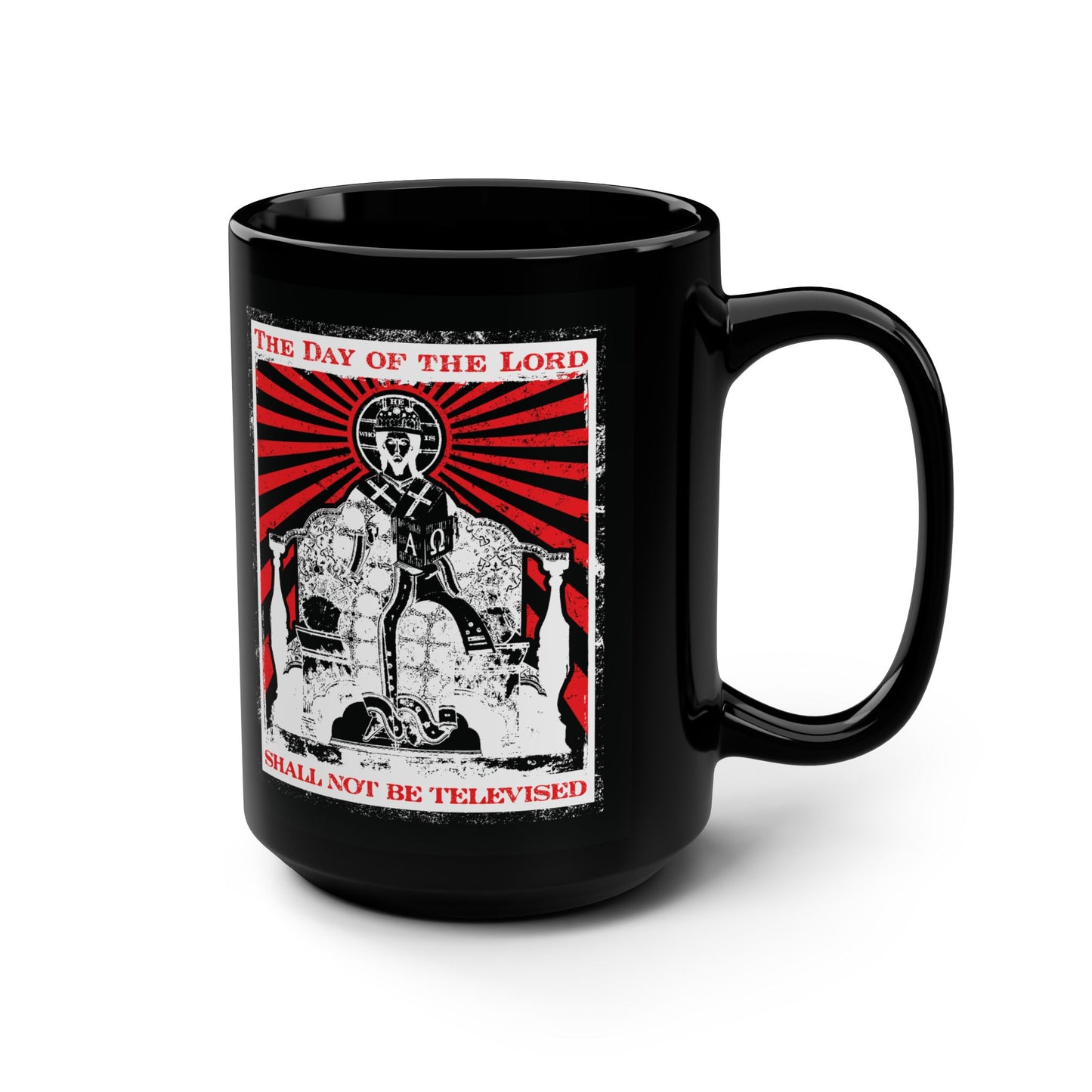 The Day of the Lord Shall Not Be Televised | Jesus Christ Iconographic | Second Coming | Revelation | Orthodox Christian 15oz Black Mug