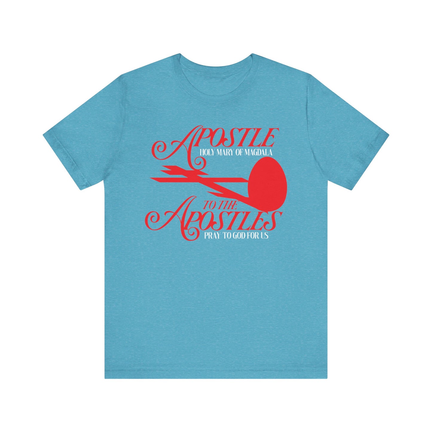 A heather aqua unisex tee featuring red text and a red cross & egg design that reads "Apostle to the Apostles" and "Pray to God for us," honoring St. Mary Magdalene’s witness at Christ’s burial.