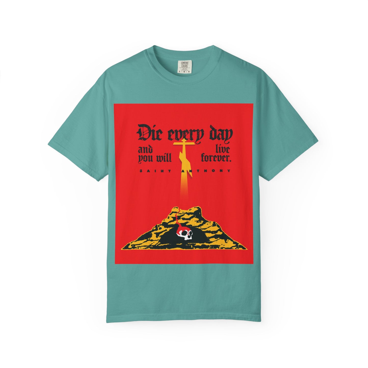 Die Every Day and You Will Live Forever | St Anthony the Great | Golgotha Cross, Skull of Adam | Red Design | Heavyweight Cotton Unisex Tee