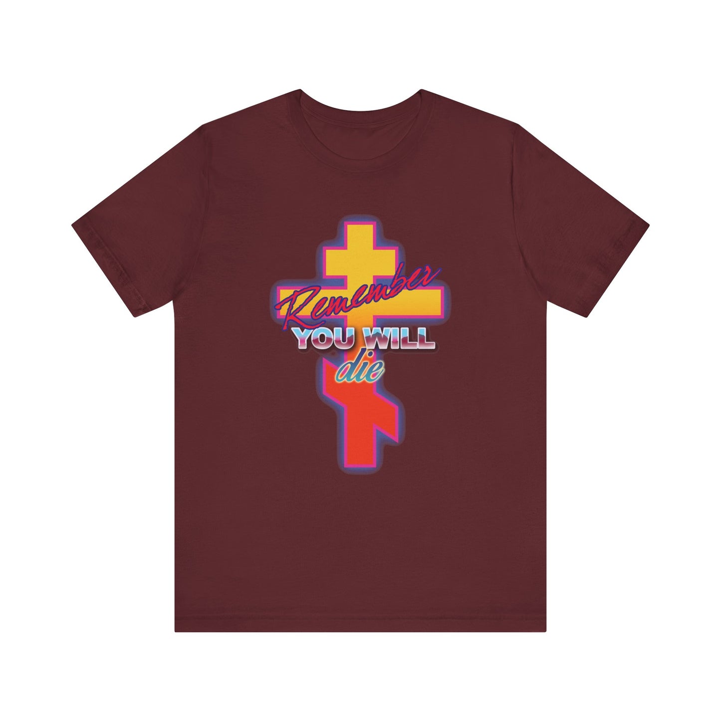 Maroon cotton unisex t-shirt featuring a glowing synthwave retro Orthodox cross with “Remember YOU WILL die” text on the front. Inspired by the Precious Life-Giving Cross and 80s design.