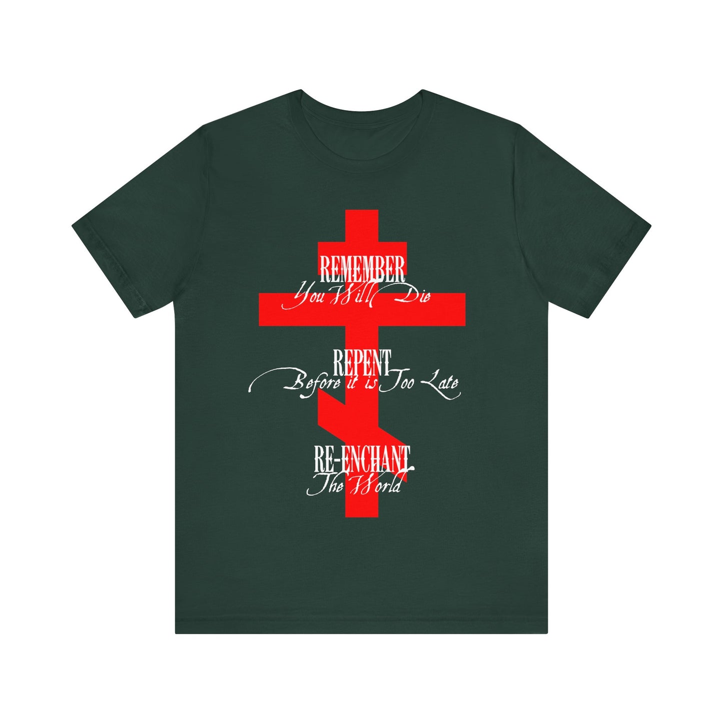 Remember You Will Die, Repent Before It's Too Late, Re-Enchant The World | Red Orthodox Cross White Text | Orthodox Christian Cotton T-Shirt