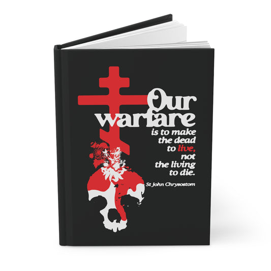Our Warfare is to Make the Dead to Live (St. John Chrysostom) No. 1 | Orthodox Christian Accessory | Hardcover Journal