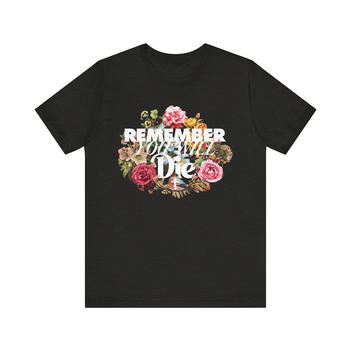 Remember You Will Die | Classic Typography & Floral Wreath Design (FRONT PRINT) | Memento Mori | Lightweight Cotton Unisex Tee