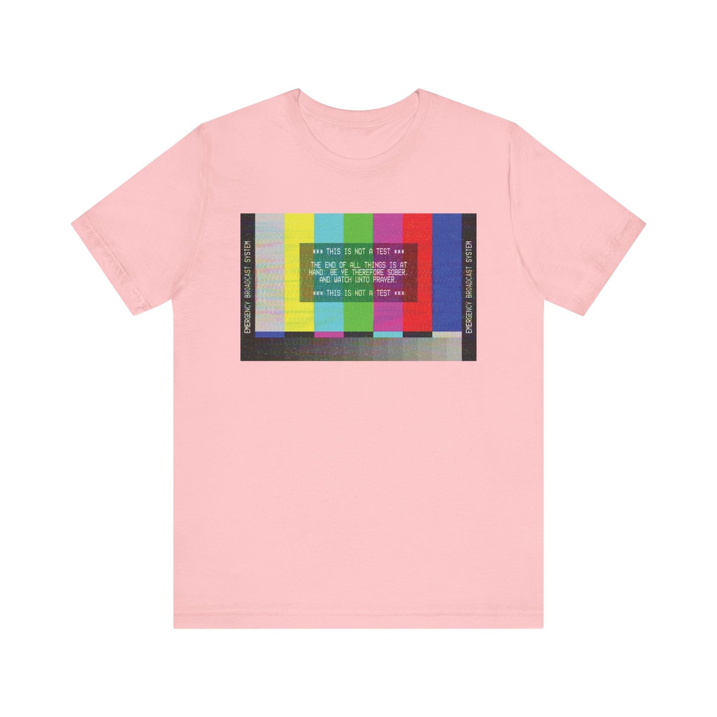 A pink unisex cotton tee featuring an Emergency Broadcast System TV test pattern graphic and the message "The End of All Things Is At Hand (1 Peter 4:7)" printed on the front, blending apocalyptic Christian themes with a bold design.