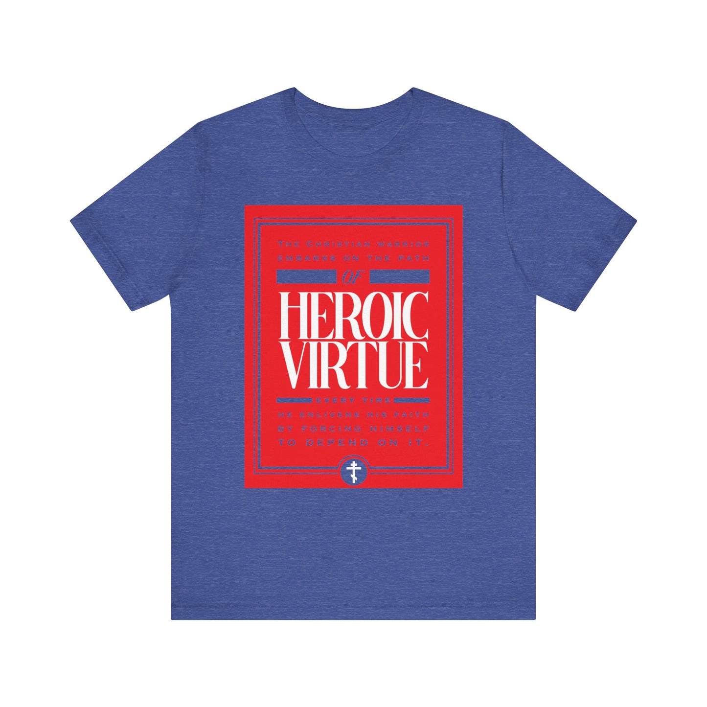 Heather True Royal t-shirt featuring "Path of Heroic Virtue"—a lightweight unisex cotton tee for Christian warriors, inspired by Philippians 4:13 and ascetic ethos. Bold style expressing faith and strength through Christ.