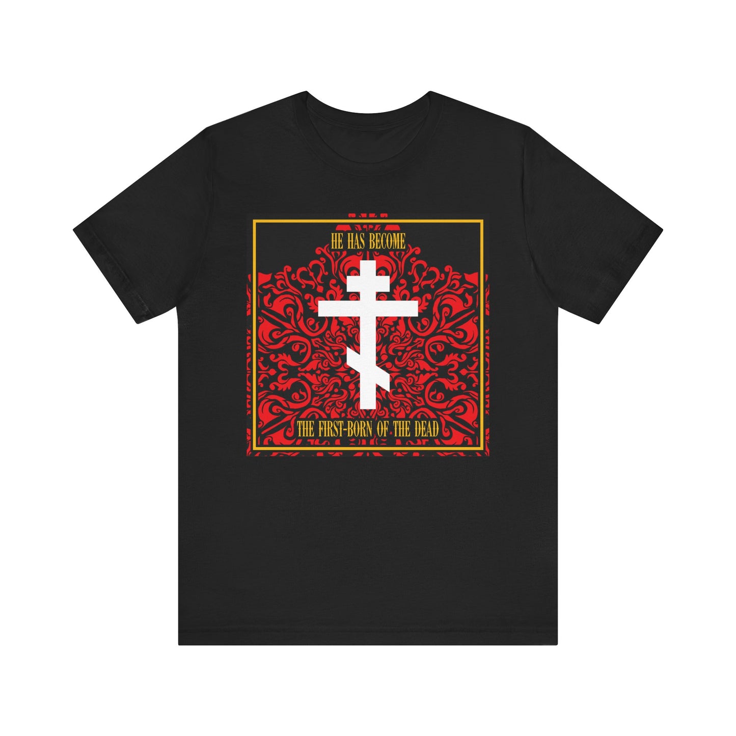Black lightweight cotton unisex tee featuring a white Orthodox cross on a red floral texture; text reads "He Has Become the First-Born of the Dead," referencing Jesus Christ, the faithful witness.