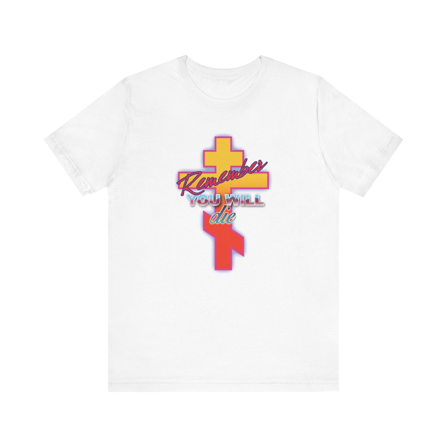 White unisex T-shirt with a glowing synthwave retro Orthodox cross and the words "Remember You Will Die," inspired by the Precious Life-Giving Cross. Lightweight cotton.