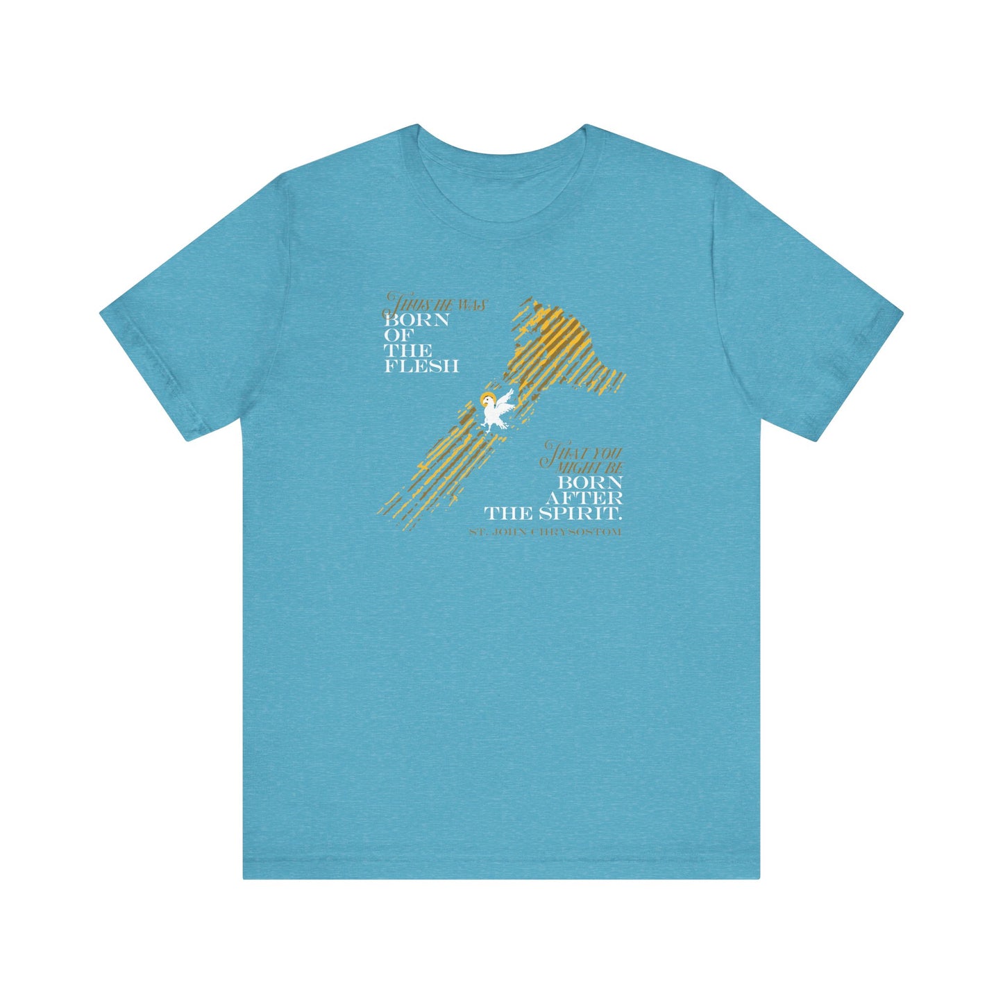 Heather aqua lightweight cotton unisex t-shirt featuring a white and gold graphic with the words: "Thus He Was Born of the Flesh That You Might Be Born of the Spirit," inspired by St. John Chrysostom’s teachings.