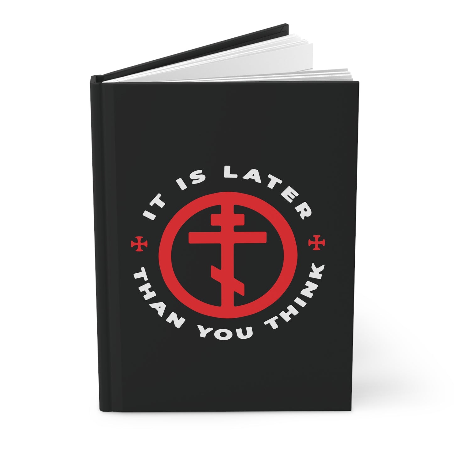 Black hardcover journal: "It Is Later Than You Think" features an Orthodox Cross in Circle, inspired by Fr Seraphim Rose and Romans 13:10-12. A Christian Memento Mori blank book reflecting on apocalyptic teachings of this American saint.