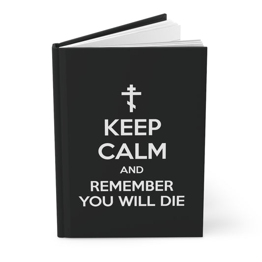 Keep Calm and Remember You Will Die (White Text) | Orthodox Christian Hardcover Journal