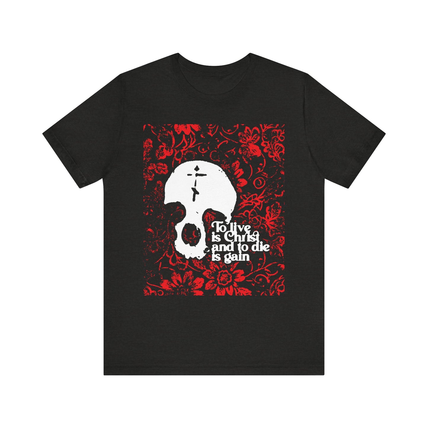 Black Heather unisex tee featuring a white skull with a cross, set against a red floral texture, and displaying the text: "To Live is Christ To Die is Gain" (Phil 1:21)—a design that honors the heart of Orthodox Christian faith.