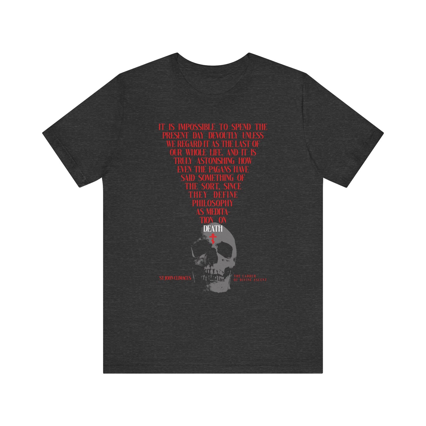Dark Grey Heather tee featuring a white skull with a red Orthodox cross on the back, inspired by St John Climacus and memento mori philosophy. “The Present Day As the Last Day of Our Life” lightweight unisex cotton shirt.