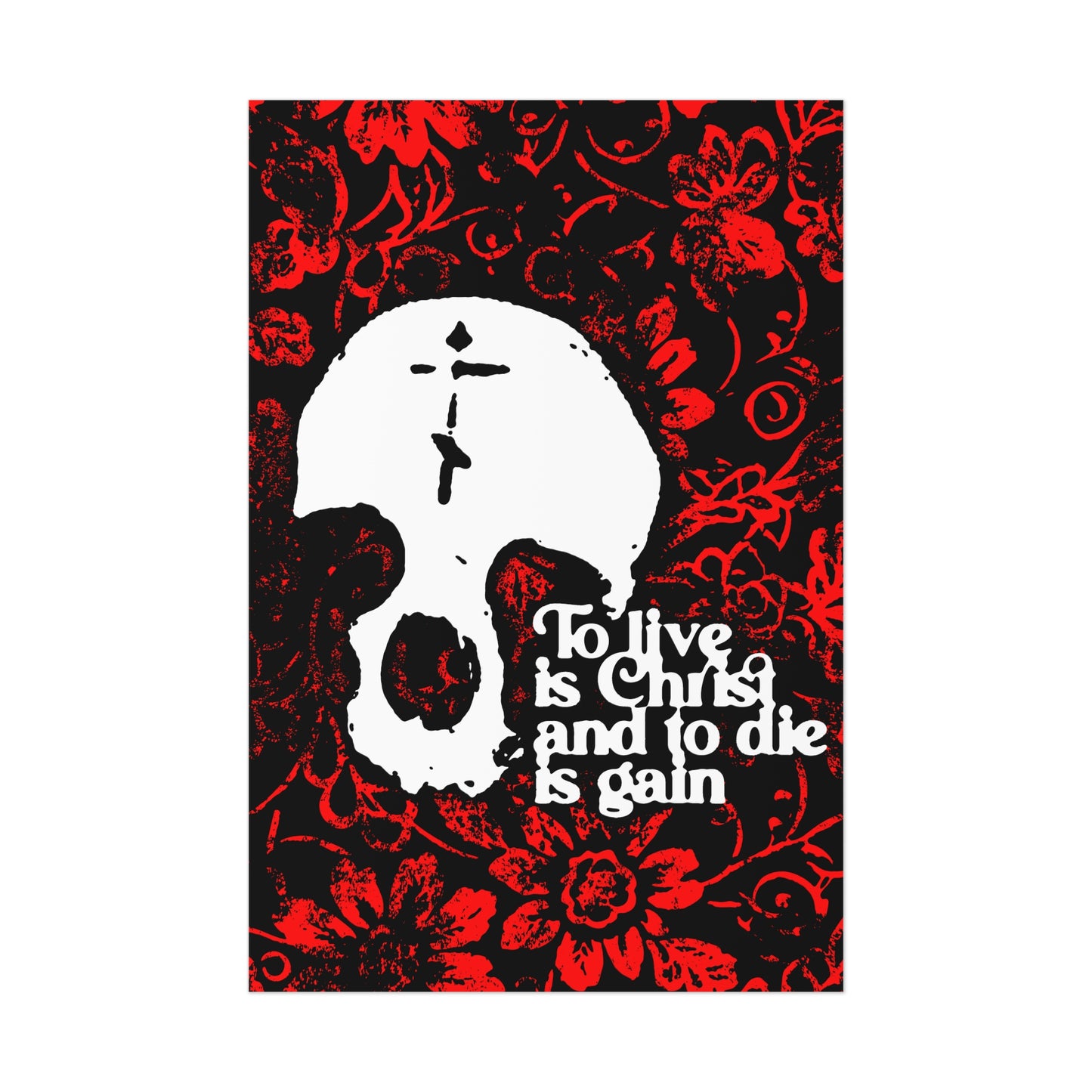 To Live is Christ To Die is Gain (Phil 1:21) | Skull with Cross on Red Floral Texture | Orthodox Christian Art Poster