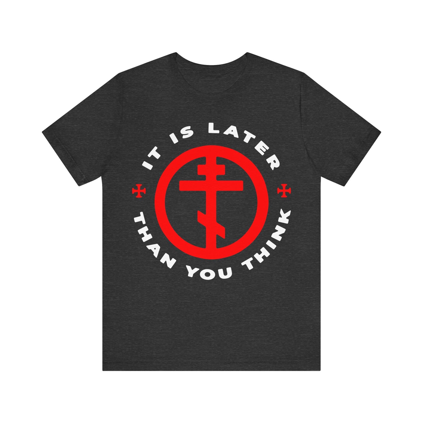 Dark Grey Heather t-shirt with a red Orthodox Cross in a circle and "It Is Later Than You Think"—a Memento Mori inspired by Fr Seraphim Rose, reminding you of Romans 13:10-12 and to put on the armor of light.