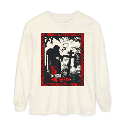 The Dead in Christ Shall Rise First | Gothic Graveyard Design | 1 Thessalonians 4:16 | Orthodox Christian Long Sleeve Shirt