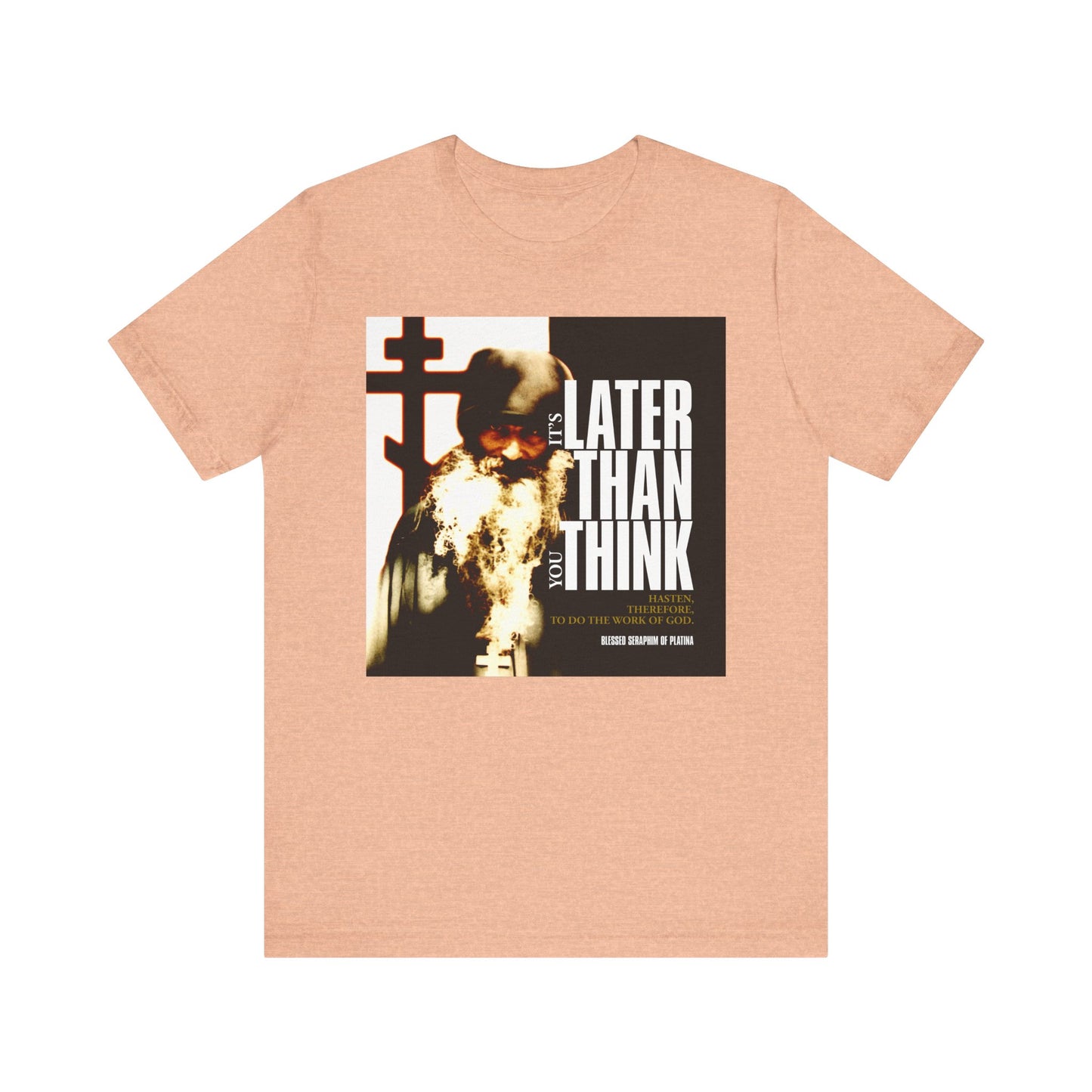 Heather peach unisex t-shirt featuring St Seraphim Rose with modern cinematic poster typography and the phrase "It's Later Than You Think." Lightweight Orthodox cotton tee.