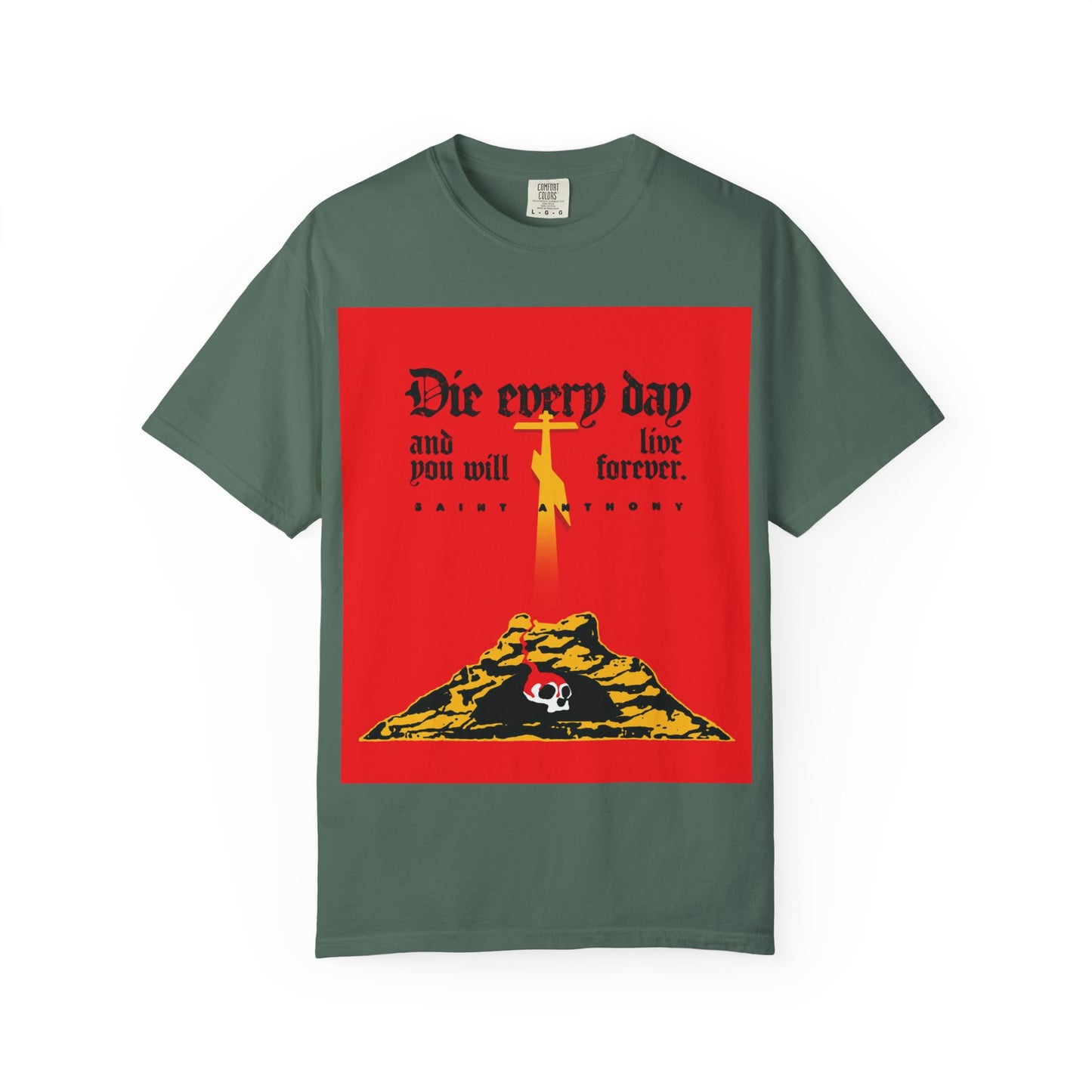 Die Every Day and You Will Live Forever | St Anthony the Great | Golgotha Cross, Skull of Adam | Red Design | Heavyweight Cotton Unisex Tee