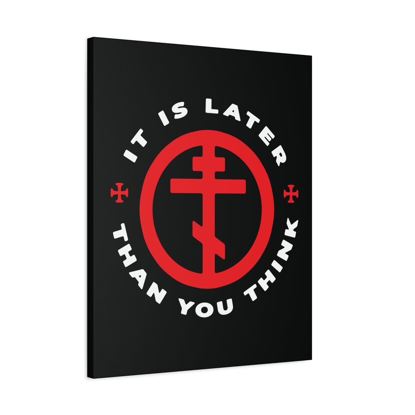Black canvas wall art: Orthodox cross in a circle, white text "It Is Later Than You Think," inspired by Fr Seraphim Rose—a memento mori and call to faith. Ideal Christian decor for home, church, or prayer space.