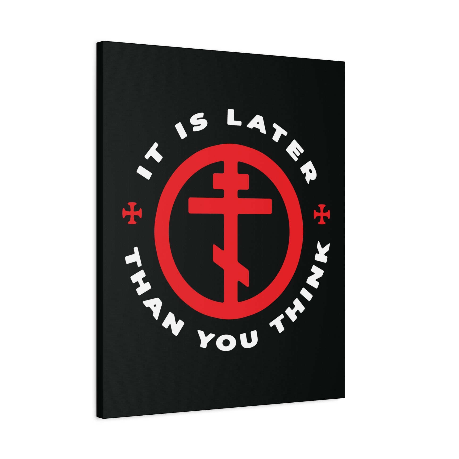 Black canvas wall art: Orthodox cross in a circle, white text "It Is Later Than You Think," inspired by Fr Seraphim Rose—a memento mori and call to faith. Ideal Christian decor for home, church, or prayer space.