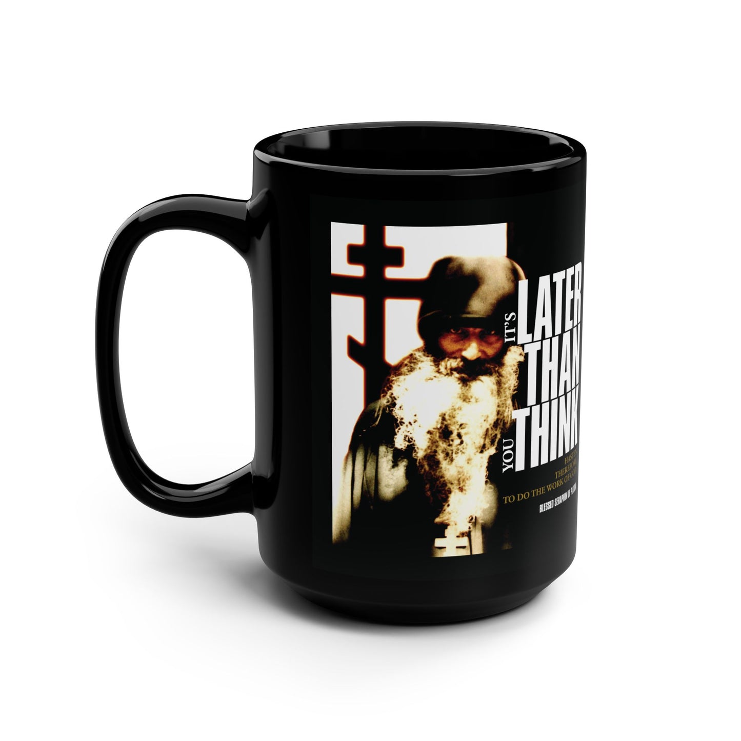 It's Later Than You Think | Fr Seraphim Rose | Photo with Modern Cinematic Poster Typography | Orthodox Christian Black Mug
