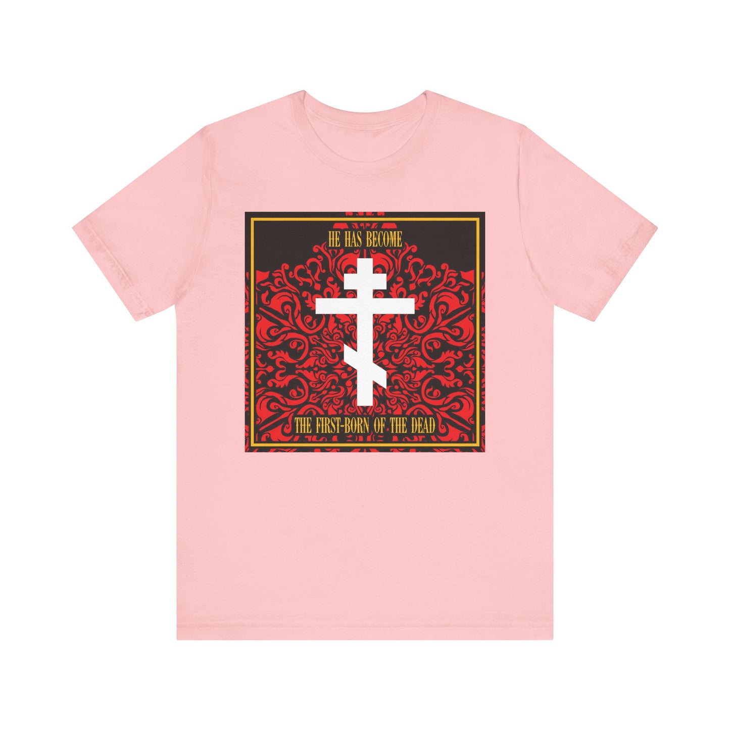 Pink "He Has Become the First-Born of the Dead" tee features a white Orthodox cross on a red floral texture. Lightweight cotton unisex design.