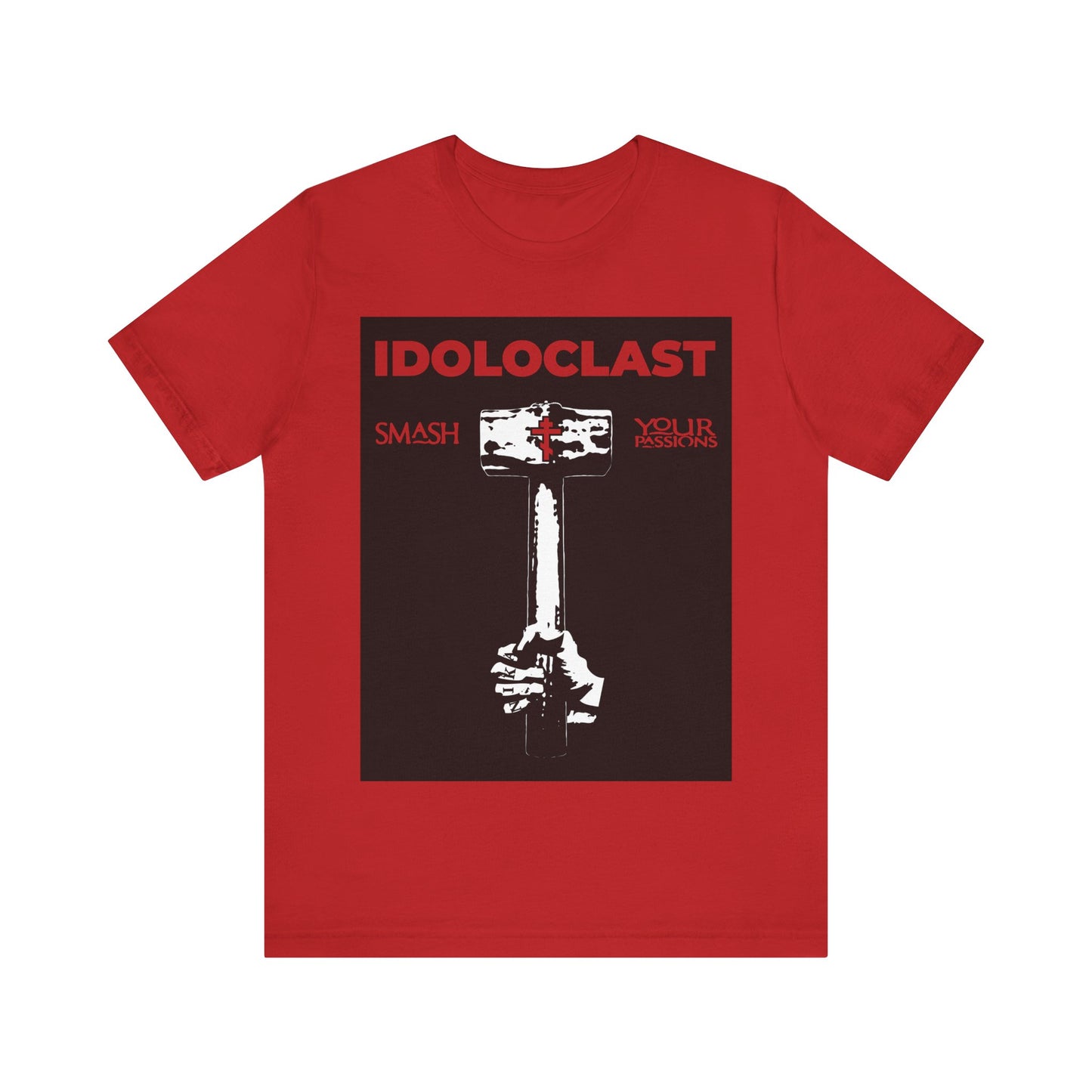 Idoloclast Idol-Smasher | Jesus Fist w/ Sledgehammer | Smash Your Passions | Orthodox Christian T-Shirt