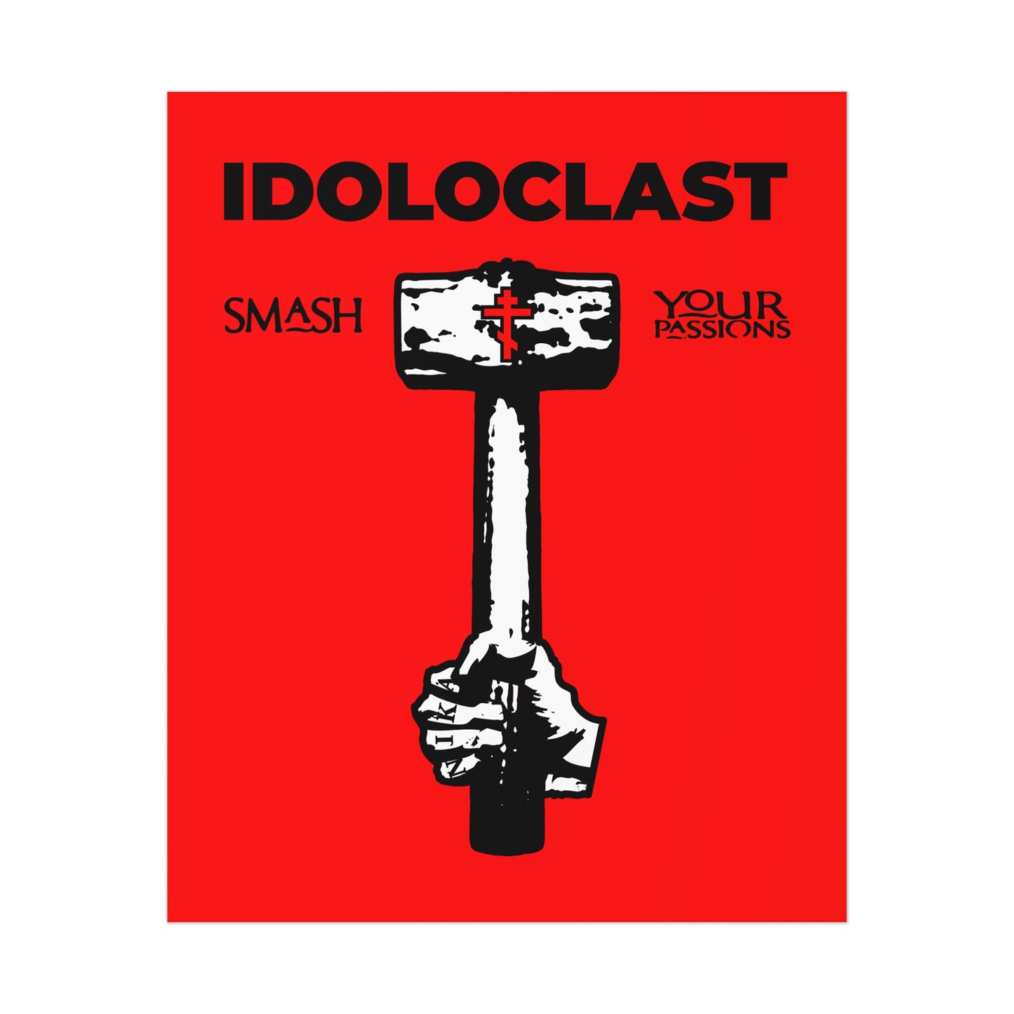 Idoloclast Idol-Smasher | Jesus NIKA Fist w/ Sledgehammer on Red Background | Smash Your Passions | Orthodox Christian Art Poster