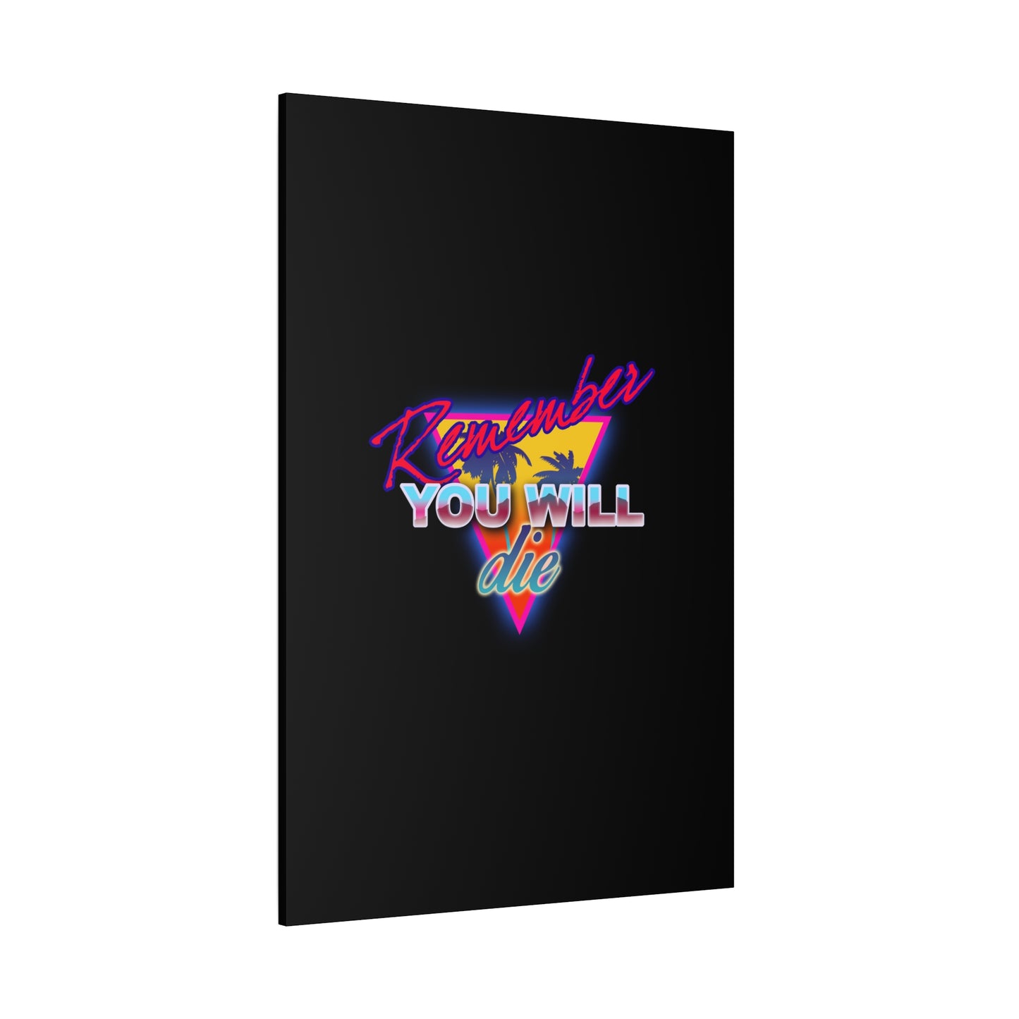 A black poster featuring neon "Remember You Will Die" text and a colorful 80s retro palm tree design, inspired by Orthodox Christianity’s memento mori and the Ladder of Divine Ascent—nostalgic synthwave canvas wall art.