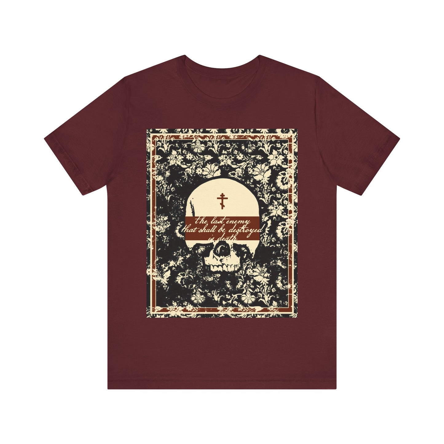 The Last Enemy That Shall Be Destroyed is Death (1 Cor 15:26) | Earthtone Skull and Floral Design | Resurrection | Orthodox Christian T-Shirt