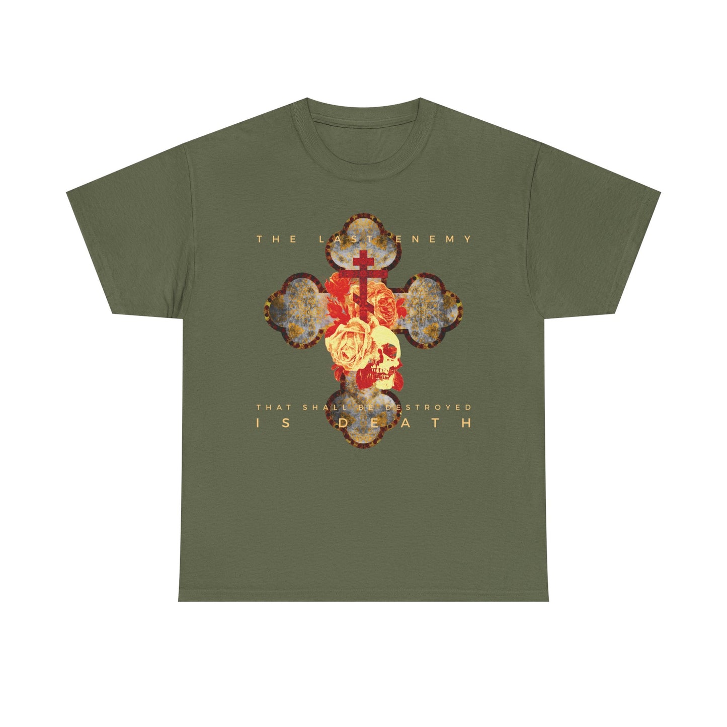 Military green heavy cotton t-shirt featuring a metallic gothic cross, rose, and skull with "The Final Enemy That Shall Be Destroyed Is Death" (1 Cor 15:26), inspired by the promise of resurrection.
