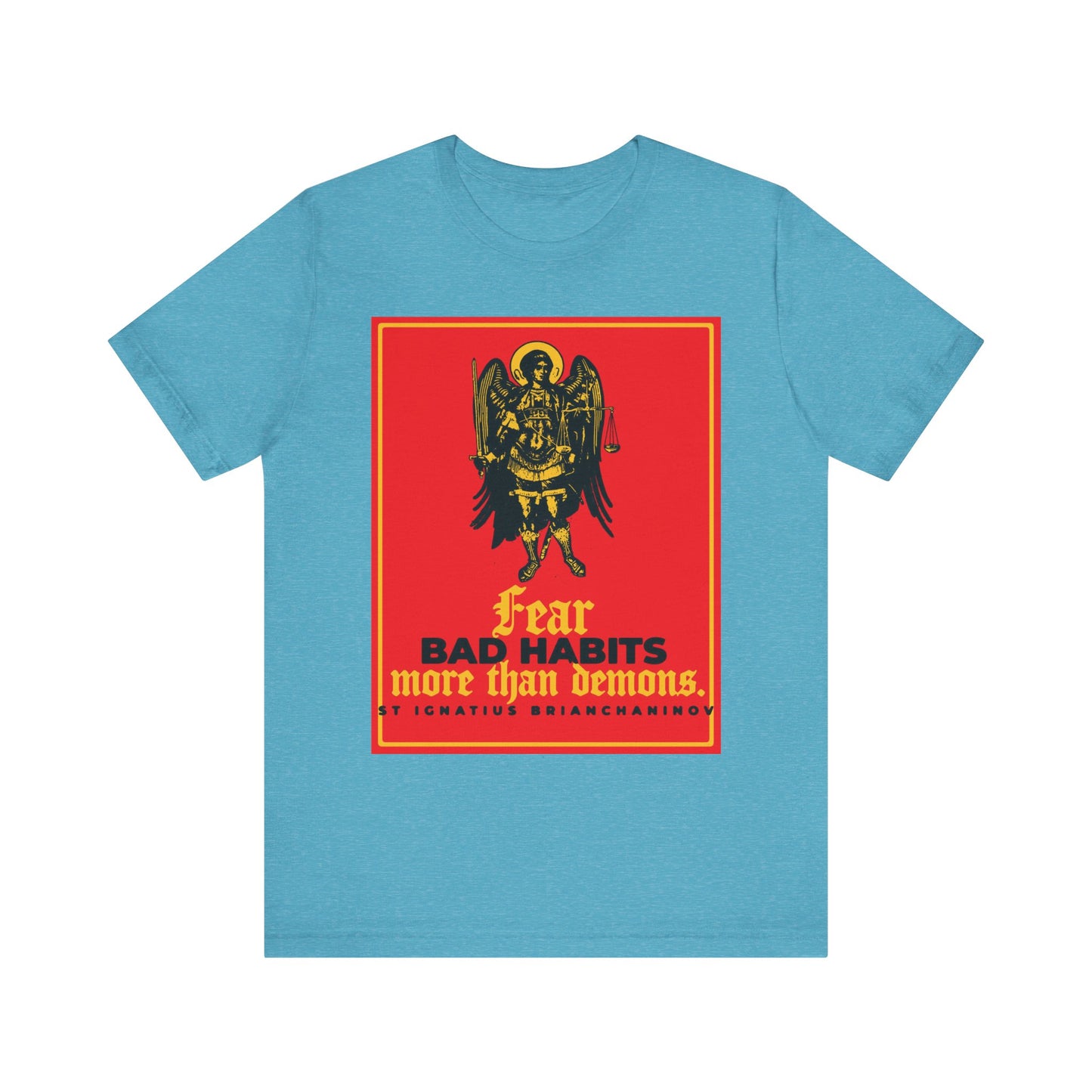 Heather Aqua unisex tee featuring Archangel Michael and St Ignatius Brianchaninov's “Fear Bad Habits More Than Demons” quote—an Orthodox reminder that our inner battles are often the hardest. Lightweight cotton for comfort.