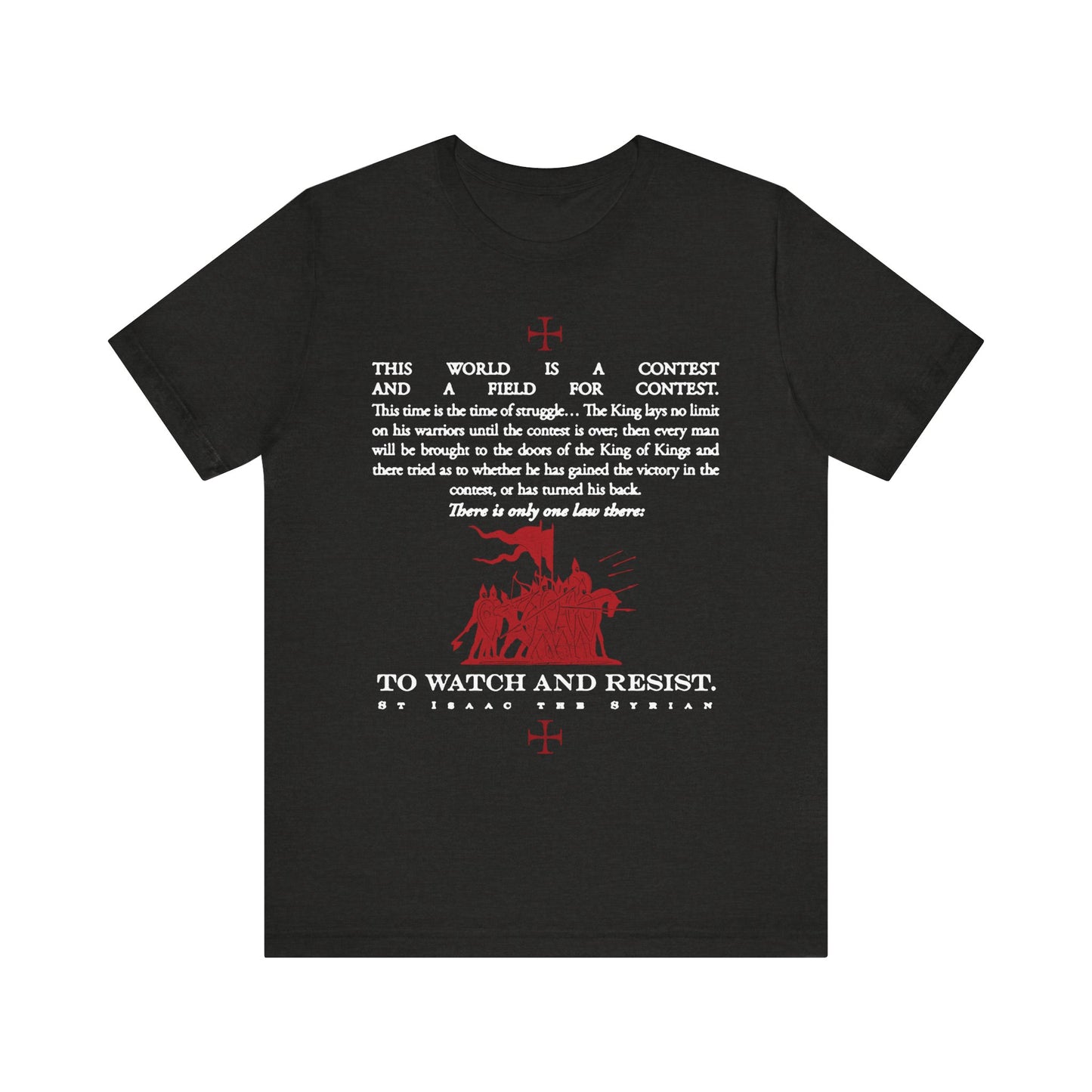 Black Heather tee featuring a white quote, striking red crosses, and red artwork of a person confronting a dragon beneath the text—an impactful design inspired by St Isaac the Syrian’s message from “The World is a Contest | Watch and Resist,” symbolizing spiritual vigilance and Orthodox Christian strength.