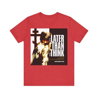 It's Later Than You Think | Fr Seraphim Rose | Photo with Modern Cinematic Poster Typography | Orthodox Christian T-Shirt