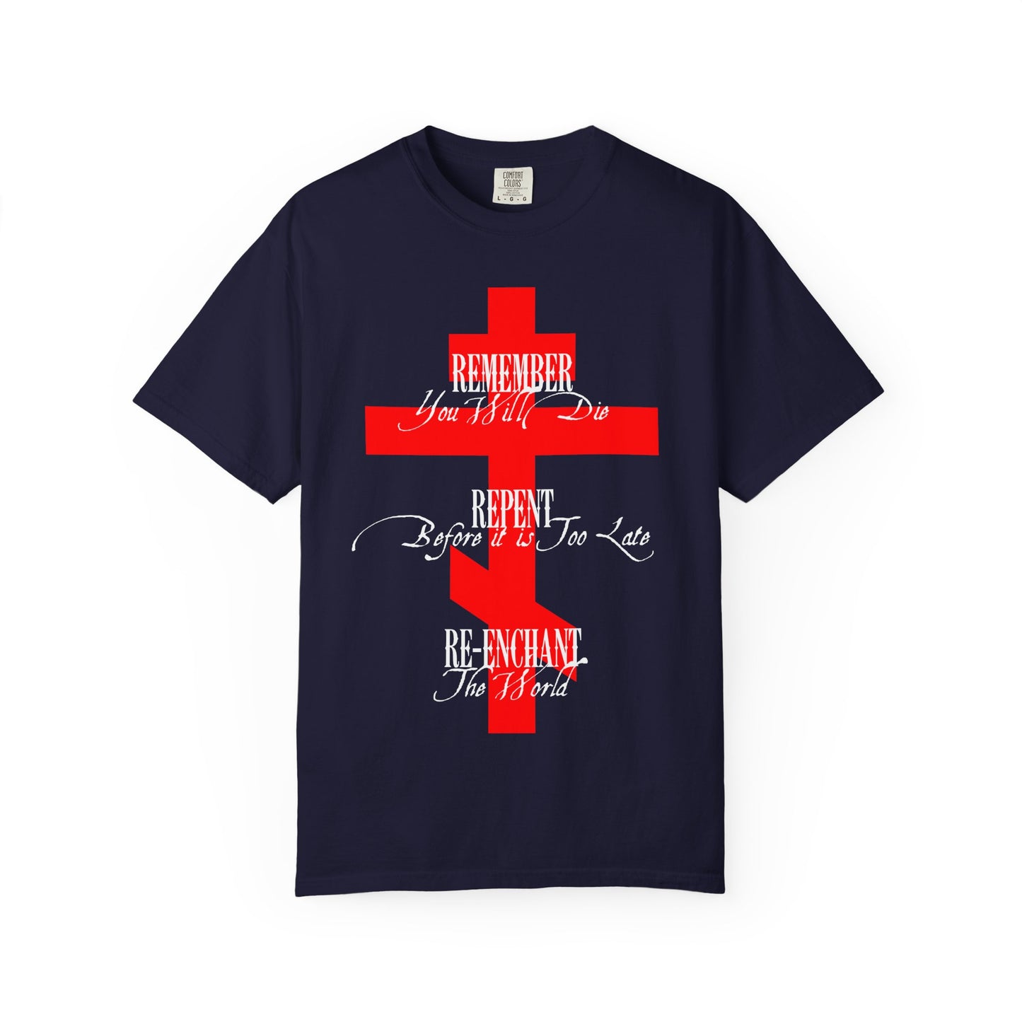 Remember You Will Die, Repent Before It's Too Late, Re-Enchant The World | Red Orthodox Cross White Text | Heavyweight Cotton Unisex Tee