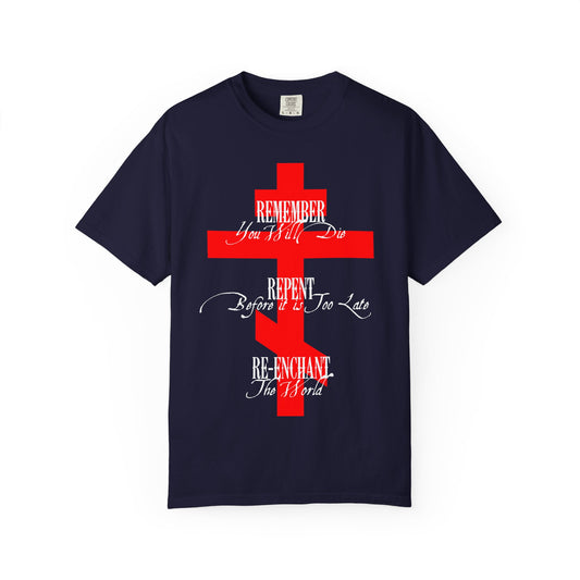Remember You Will Die, Repent Before It's Too Late, Re-Enchant The World | Red Orthodox Cross White Text | Heavyweight Cotton Unisex Tee