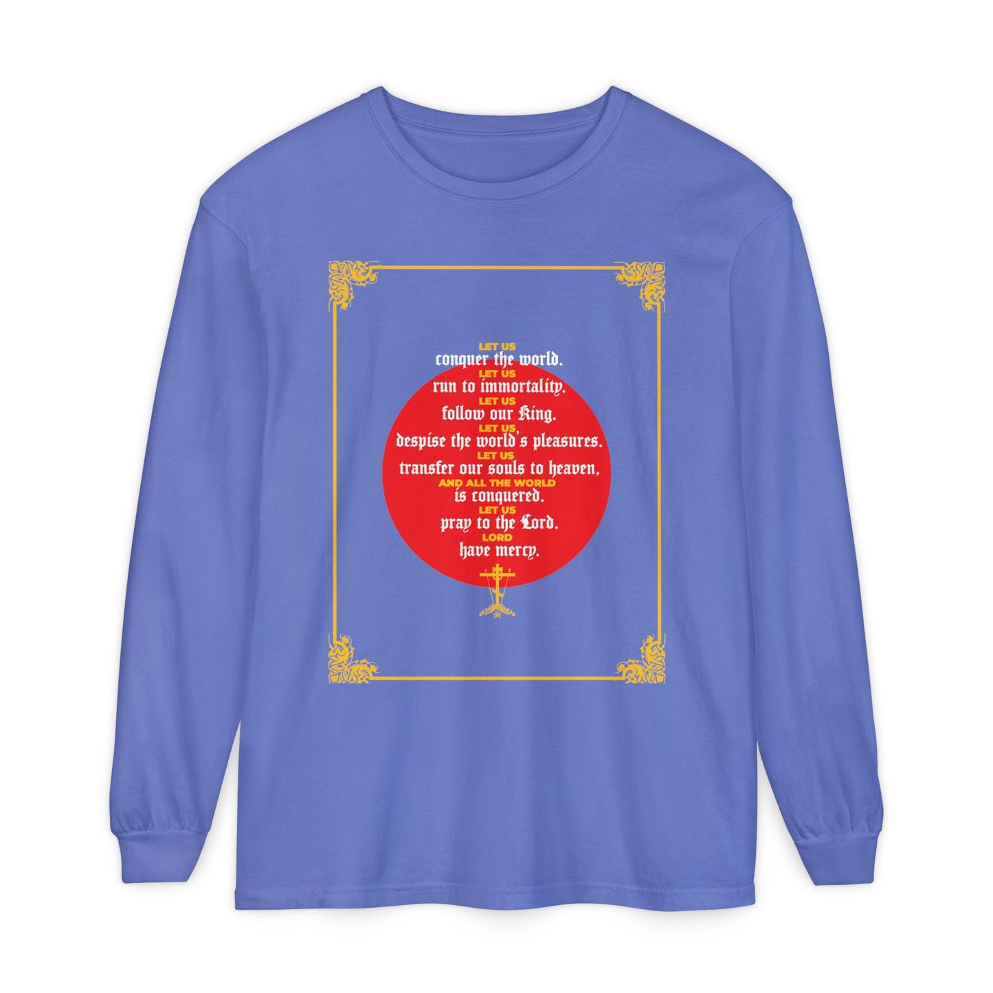 Flo Blue Christian long sleeve with a red circle and John Chrysostom's quote on victory over death in white and yellow, framed by gold corners—"Let Us Conquer the World, Let Us Run To Immortality.
