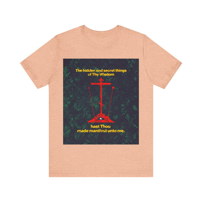 The Hidden and Secret Things of Thy Wisdom (Golgotha Cross) No. 1 | Orthodox Christian T-Shirt