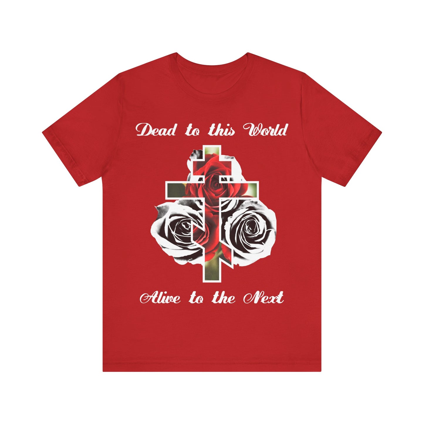 Dead to This World Alive to the Next | The Cross is the Doorway to Heaven | Red Roses, Black & White | Orthodox Christian Cotton T-Shirt