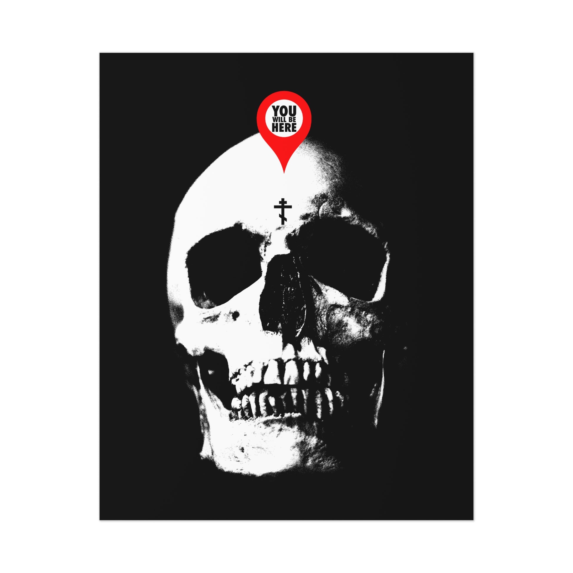 The "You Will Be Here Maps Marker on Skull Design" poster features a red marker and cross on a human skull—an Orthodox Christian Memento Mori artwork reminding us: What you are, I once was; remember you will die.