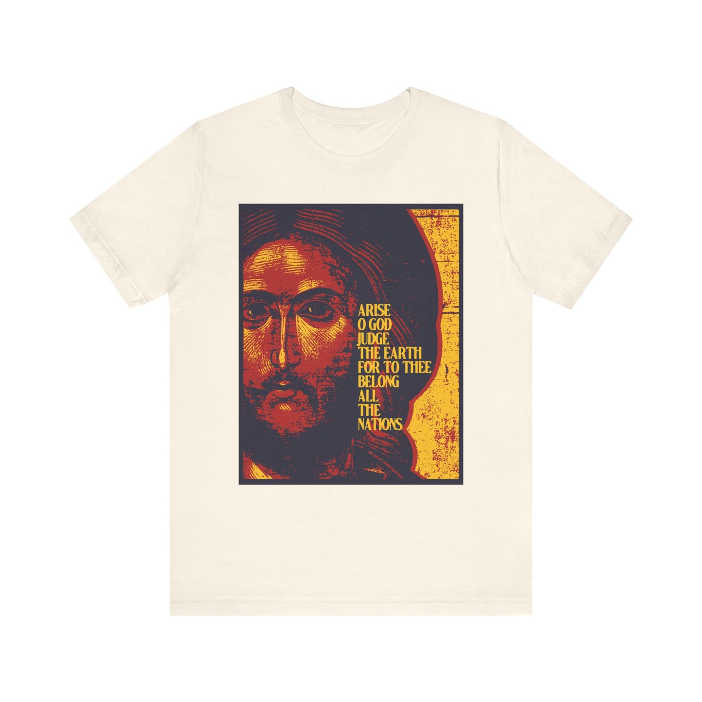 Natural cotton unisex t-shirt with a posterized Jesus Christ icon and the text: “Arise O God judge the earth for to thee belong all the nations.” Inspired by Psalm 81. Orthodox Christian design.